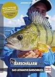 Barsch-Alarm 2.0: Das ultimative Barschbuch